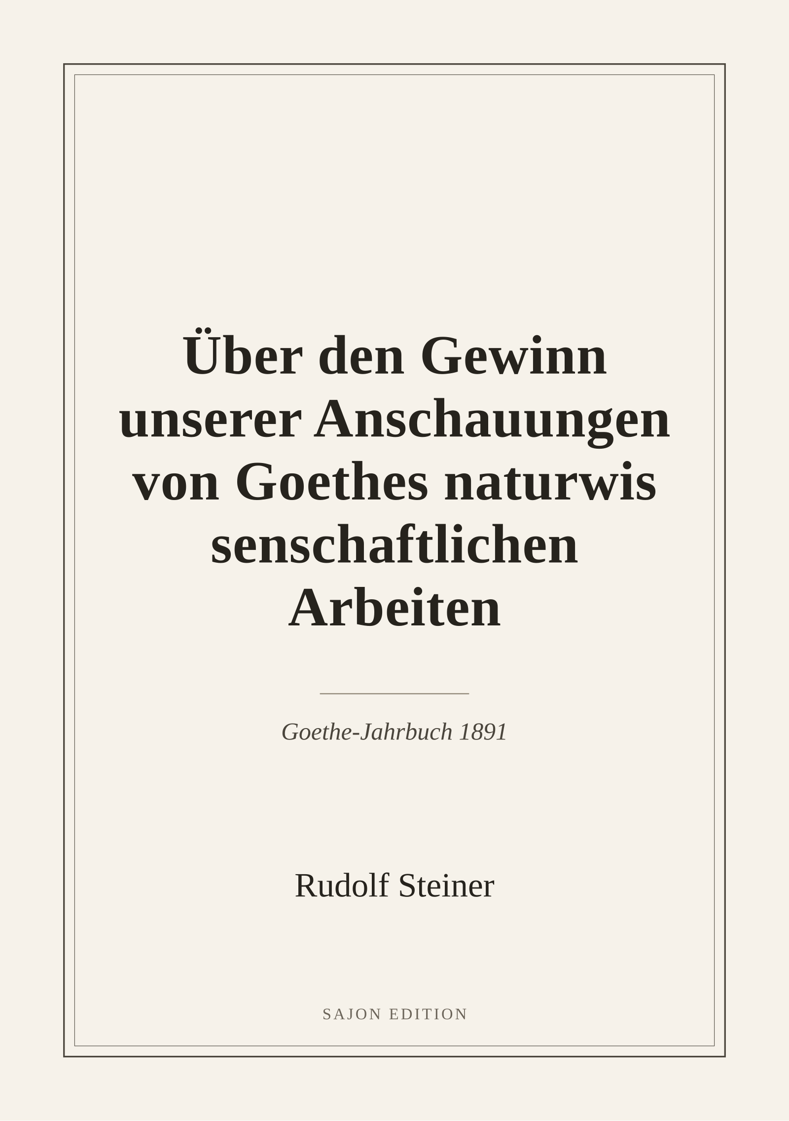 Über den Gewinn unserer Anschauungen von Goethes naturwissenschaftlichen Arbeiten